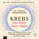 [German] - Krebs - Das Ende einer Angst: Woran die Wissenschaft heute arbeitet, damit wir morgen kre Audiobook