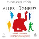 [German] - Alles Lügner!?: Endlich verstehen, wie andere manipulieren Audiobook