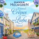 [German] - Einmal Crêpes mit Liebe, bitte!: Roman Audiobook