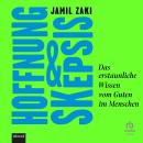 [German] - Hoffnung und Skepsis: Das erstaunliche Wissen vom Guten im Menschen Audiobook