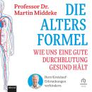 [German] - Die Altersformel: Wie uns eine gute Durchblutung gesund hält Audiobook