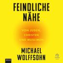 [German] - Feindliche Nähe: Von Juden, Christen und Muslimen Audiobook