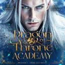 [German] - Dragon Throne Academy, Episode 3 - Herz aus Frost: Romantasy-Serie Audiobook