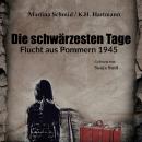 Die schwärzesten Tage: Flucht aus Pommern 1945 - Zeitzeugenbericht Audiobook