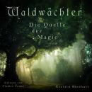 [German] - Waldwächter: Die Quelle der Magie Audiobook