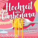[German] - Hochzeit alla Carbonara: Romantische Komödie, Liebesroman Audiobook