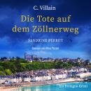 [German] - Sandrine Perrot: Die Tote auf dem Zöllnerweg Audiobook