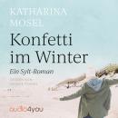 [German] - Konfetti im Winter: Ein Sylt-Roman Audiobook