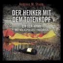 [German] - Der Henker mit dem Totenkopf: Ein DDR-Krimi mit Volkspolizist Friedrich Audiobook