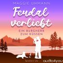[German] - Feudal verliebt: Ein Burgherr zum Küssen Audiobook