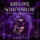 [German] - Krieg der Schattenblume: Blühe auf oder Verglühe Audiobook