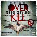 [German] - Overkill - Band 3: Tod der Schwalben Audiobook