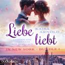 [German] - Liebe liebt: In New York: Der Sammelband Audiobook