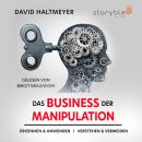 [German] - Das Business der Manipulation - verstehen & erkennen, anwenden & vermeiden! Audiobook
