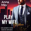[German] - Play My Wife: Gekauft vom Milliardär Audiobook