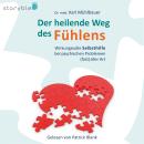 [German] - Der heilende Weg des Fühlens: Wirkungsvolle Selbsthilfe bei psychischen Problemen (fast)  Audiobook
