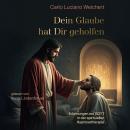 [German] - Dein Glaube hat dir geholfen: Erfahrungen mit GOTT in der spirituellen Hypnosetherapie Audiobook