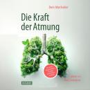 [German] - Die Kraft der Atmung: Für mehr Gelassenheit, Energie und Lebensqualität Audiobook