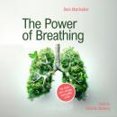 The Power of Breathing: For More Calm, Energy, and Quality of Life Audiobook