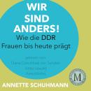 [German] - Wir sind anders: wie die DDR Frauen bis heute prägt Audiobook