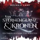 [German] - Von Sternenglanz und Kronen: Ein Thron aus Licht und Schatten Audiobook