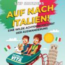 [German] - Auf nach Italien!: Eine wilde Achterbahnfahrt der Auswanderung Audiobook