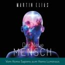 [German] - Der Neue Mensch: Vom Homo Sapiens zum Homo Luminous Audiobook