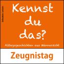 [German] - Zeugnistag: Alltagsgeschichten aus Männersicht Audiobook