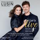 [German] - Let's live – Wie das Tanzen uns im Leben stark macht: Von Gänsehaut-Momenten, Leidenschaf Audiobook