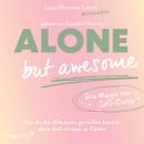 [German] - Alone but awesome – die Magie von Solo-Dates: Wie du das Alleinsein genießen kannst, ohne Audiobook