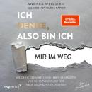 [German] - Ich denke, also bin ich... mir im Weg: Wie deine Gedanken dein Leben verändern und du anf Audiobook