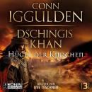 [German] - Dschingis Khan - Hügel der Knochen - Dschingis Khan Saga, Band 3 (ungekürzt) Audiobook