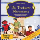 [German] - Das Frankfurter Märchenbuch: Sagen, Legenden und Märchen aus Frankfurt neu erzählt Audiobook