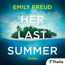 [German] - Her Last Summer: Eine verschwundene Frau. Eine Reise ohne Wiederkehr. Audiobook