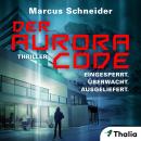 [German] - Der Aurora Code. Eingesperrt. Überwacht. Ausgeliefert. Audiobook