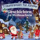 [German] - Geschichten zu Weihnachten: Traumreisen für Kinder Audiobook