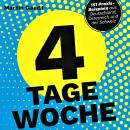 [German] - 4 Tage Woche: Mehr Gesundheit, Freizeit und Lebensqualität Audiobook