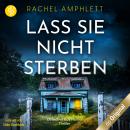 [German] - Lass sie nicht sterben - Ein Detective Kay Hunter Thriller, Band 1 (Ungekürzt) Audiobook