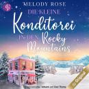 [German] - Die kleine Konditorei in den Rocky Mountains - Ein romantischer Winterroman - Verliebt in Audiobook