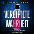 [German] - Vergiftete Wahrheit | Thriller Hörbuch - Ein Fall für DI Amy Winters - Wenn das Böse zur  Audiobook