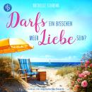 [German] - Darfs ein bisschen Meer Liebe sein? | Ein Ostsee Romance Hörbuch (Ungekürzt) Audiobook