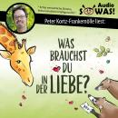 [German] - Was brauchst du in der Liebe? Paarbeziehungen liebevoll gestalten: Gefühle ansprechen, Be Audiobook
