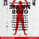 Mann 2020 - Gesundheit, Sexualität, Kraft, Fruchtbarkeit, Potenz, Ernährung, Anti-Stress (Ungekürzt) Audiobook