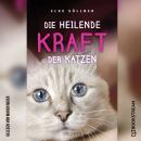 [German] - Die heilende Kraft der Katzen (Ungekürzt) Audiobook