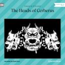 The Heads of Cerberus (Unabridged) Audiobook
