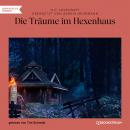 [German] - Die Träume im Hexenhaus (Ungekürzt) Audiobook