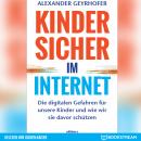 [German] - Kinder sicher im Internet - Die digitalen Gefahren für unsere Kinder und wie wir sie davo Audiobook