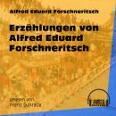 Erzählungen von Alfred Eduard Forschneritsch (Ungekürzt) Audiobook