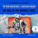 The Case of the Japanese Envoy - The New Adventures of Sherlock Holmes, Episode 3 (Unabridged) Audiobook