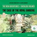 The Case of the Royal Gardens - The New Adventures of Sherlock Holmes, Episode 6 (Unabridged) Audiobook